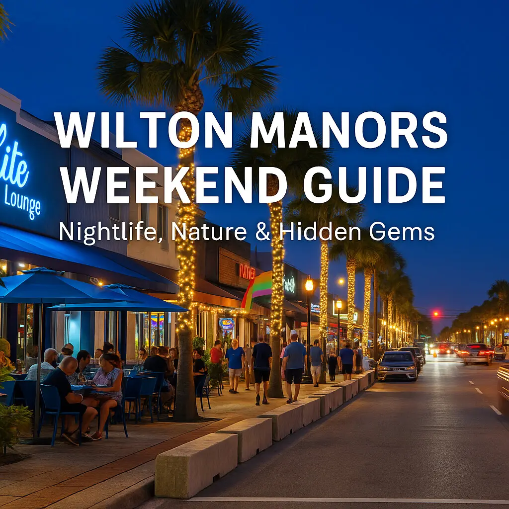 Wilton Manors Weekend Guide: Nightlife, Nature & Hidden Gems